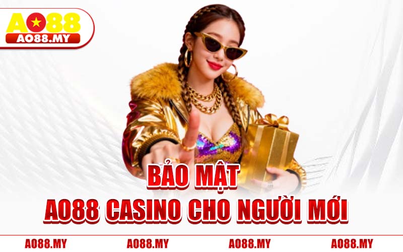 Bảo Mật AO88 Casino Cho Người Mới