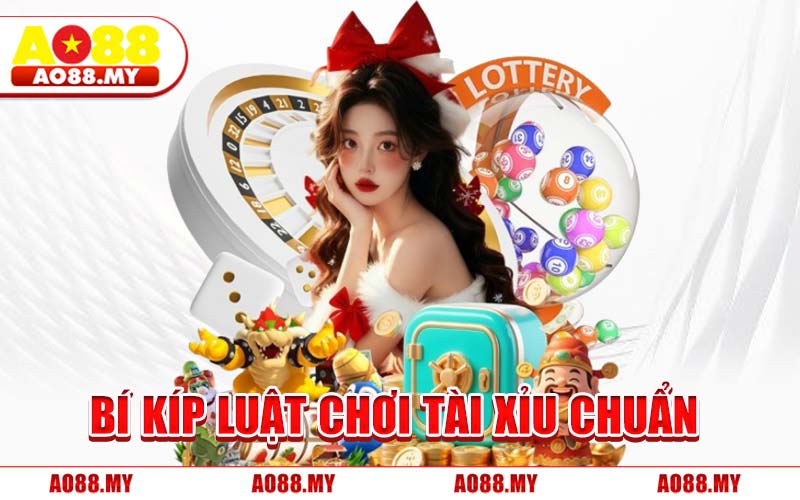 Bí Kíp Luật Chơi Tài Xỉu Chuẩn