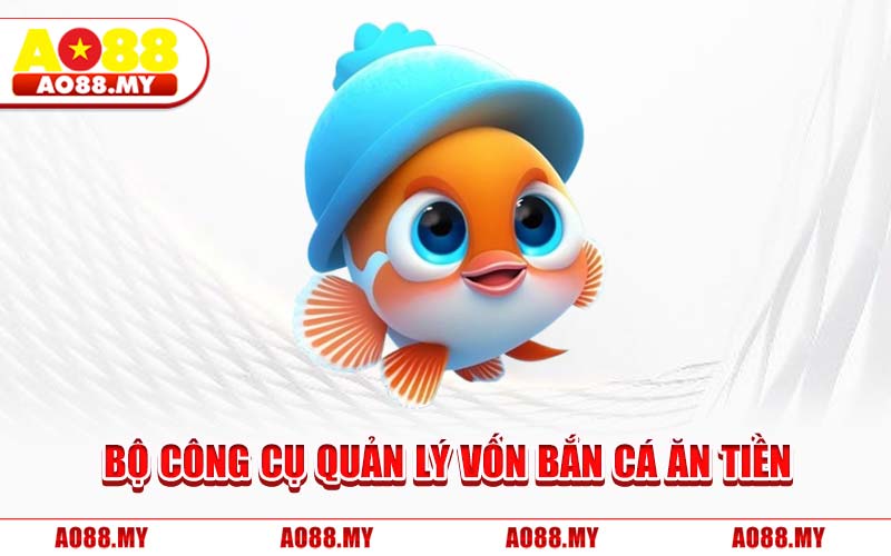 Bộ Công Cụ Quản Lý Vốn Bắn Cá Ăn tiền