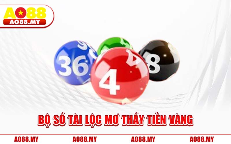 Bộ Số Tài Lộc Mơ Thấy Tiền Vàng