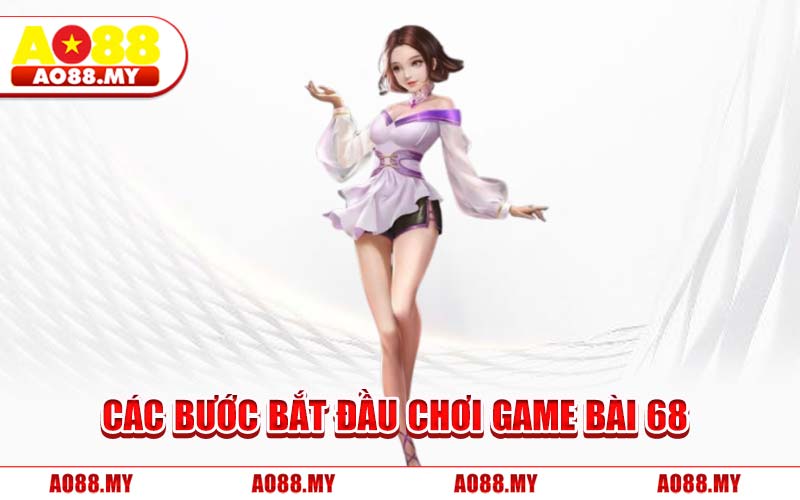 Các Bước Bắt Đầu Chơi Game Bài 68