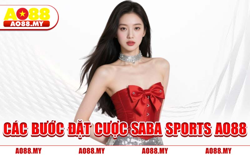 Các Bước Đặt Cược Saba Sports AO88