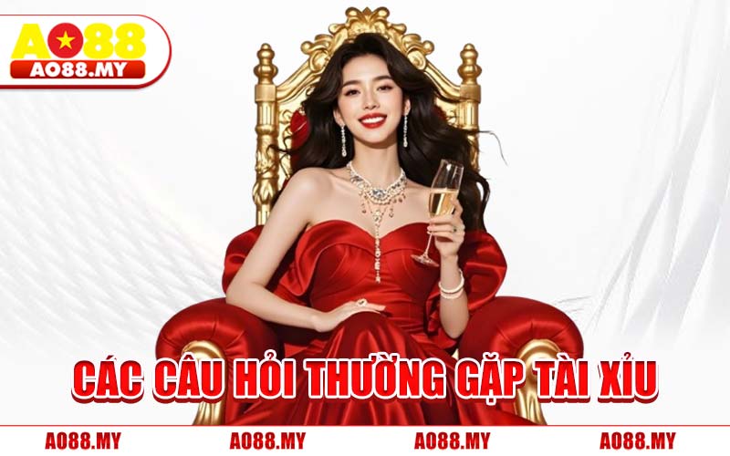 Các Câu Hỏi Thường Gặp Tài Xỉu