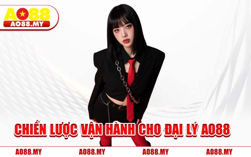 Chiến Lược Vận Hành Cho Đại Lý AO88