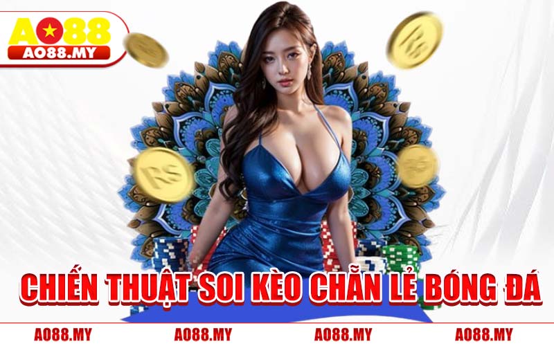 Chiến Thuật Soi Kèo Chẵn Lẻ Bóng Đá