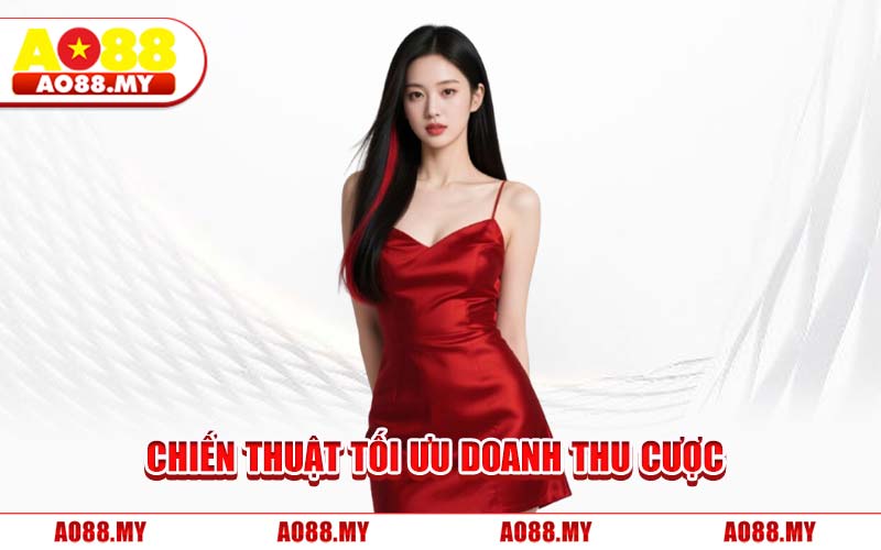 Chiến Thuật Tối Ưu Doanh Thu Cược