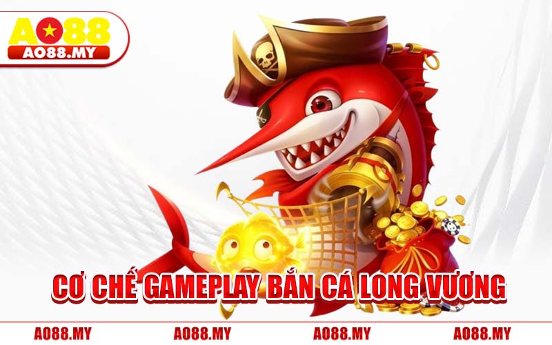 Cơ Chế Gameplay Bắn Cá Long Vương