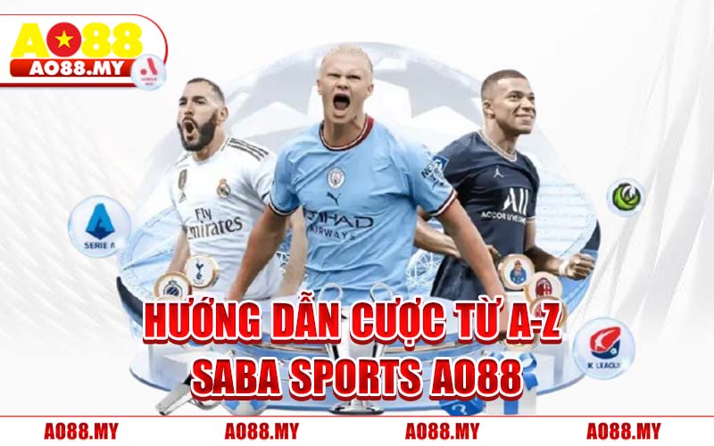 Hướng Dẫn Cược Từ A-Z Saba Sports AO88