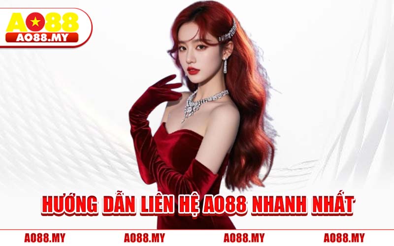 Hướng Dẫn Liên Hệ AO88 Nhanh Nhất