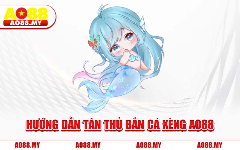 Hướng Dẫn Tân Thủ Bắn Cá Xèng AO88