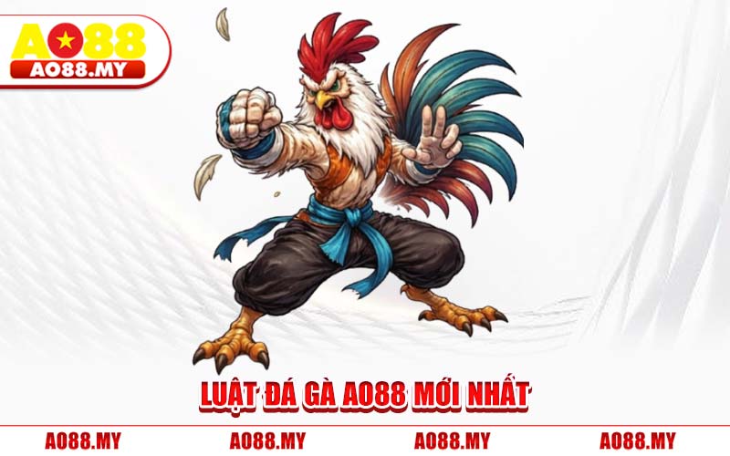 Luật Đá Gà AO88 Mới Nhất