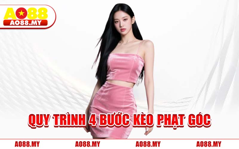 Quy Trình 4 Bước Kèo Phạt Góc AO88 Chuẩn