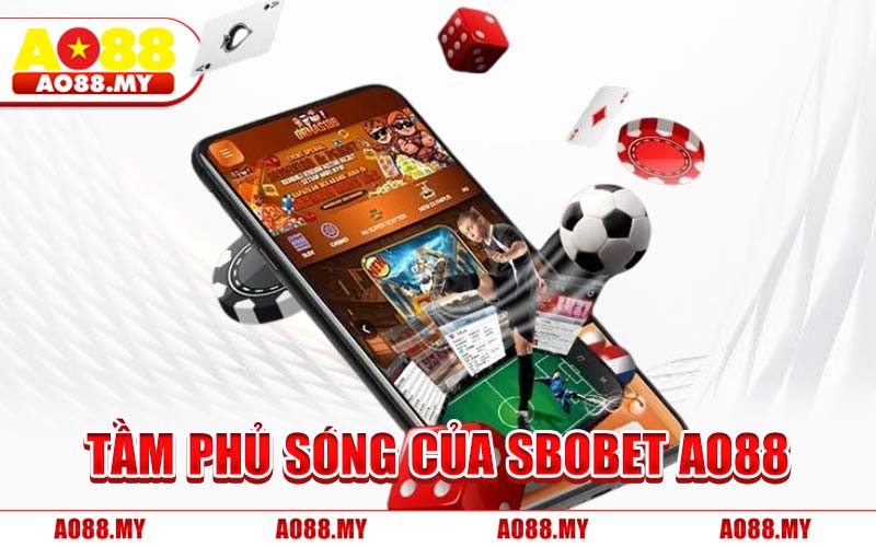 Tầm Phủ Sóng Của SBOBET AO88