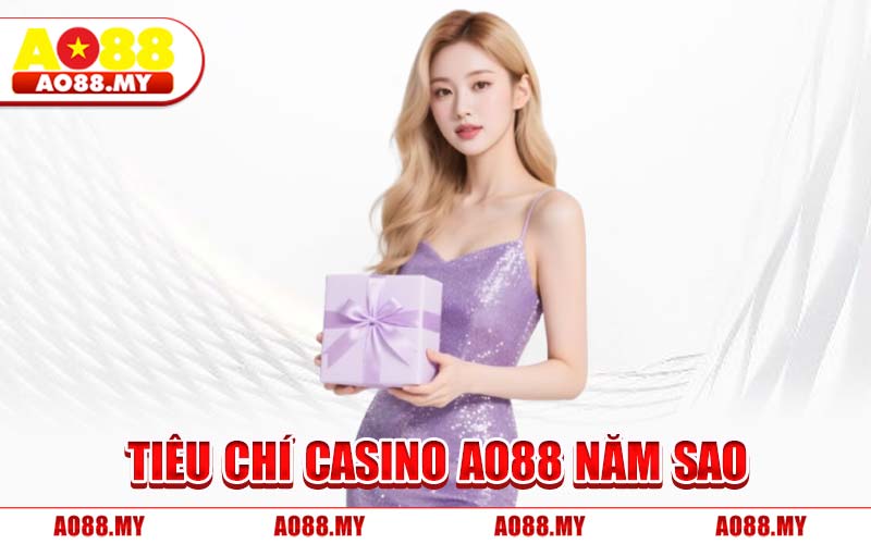 Tiêu Chí Casino AO88 Năm Sao