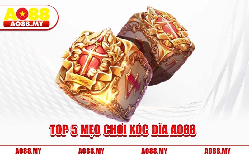 Top 5 Mẹo Chơi Xóc Đĩa AO88