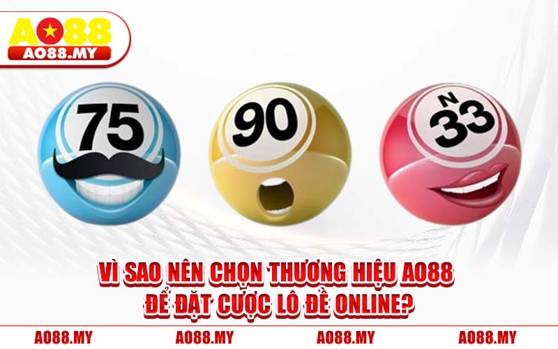 Vì Sao Nên Chọn Thương Hiệu AO88 Để Đặt Cược Lô Đề Online?